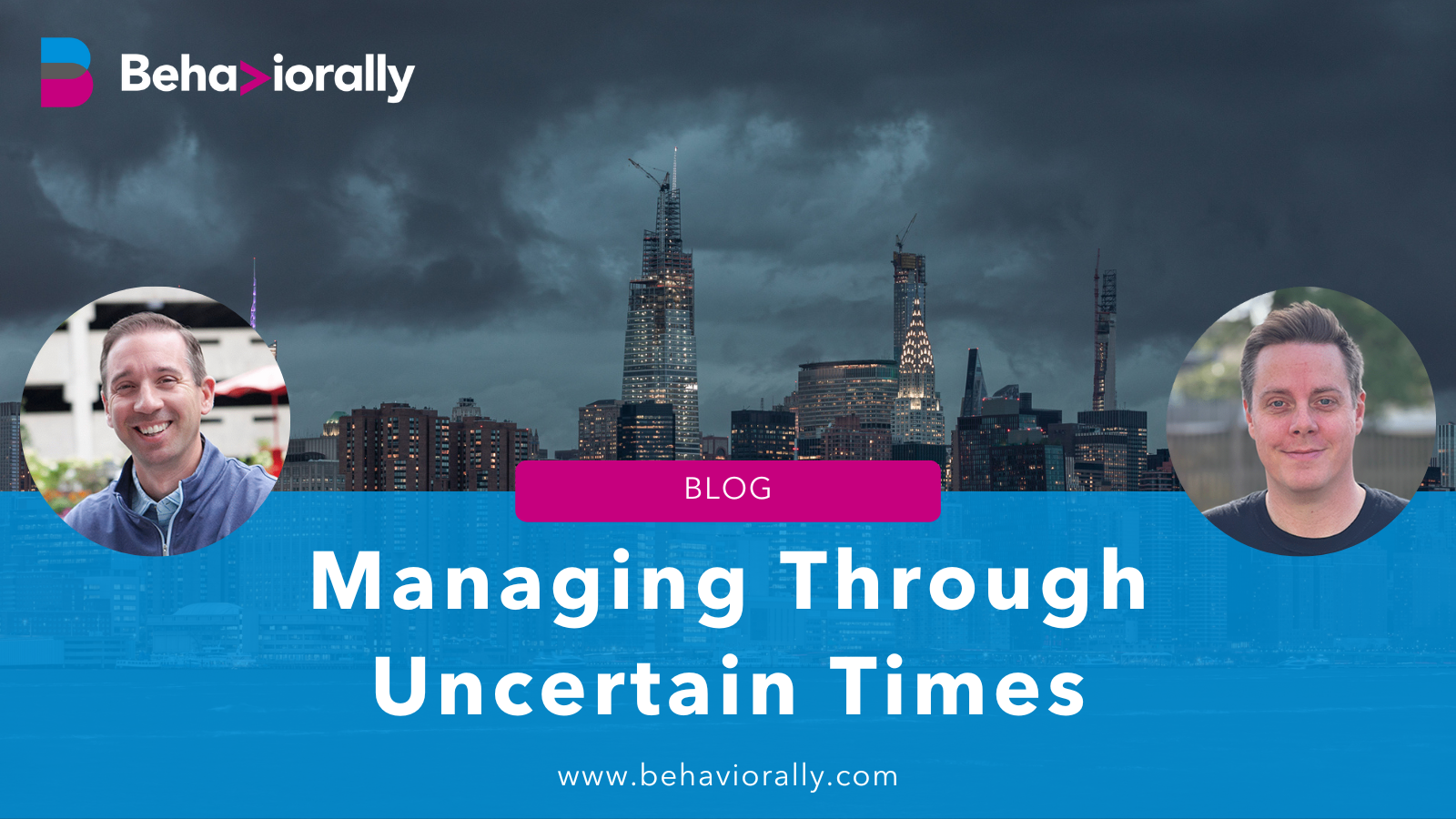 Managing Through Uncertain Times Behaviorally